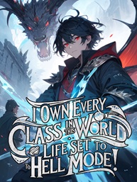 I Own EVERY Class in This World Life Set to HELL Mode!