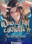 Who Let Him Cultivate