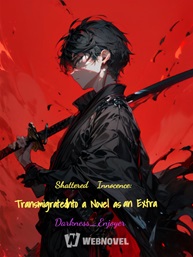 Shattered Innocence Transmigrated Into a Novel as an Extra