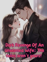 Dark Revenge Of An Unwanted Wife The Twins Are Not Yours