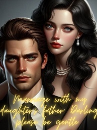 Marriage with my daughter’s father Darling please be gentle