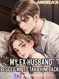 My Ex-Husband Begged Me to Take Him Back