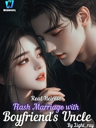 Real Heiress Flash Marriage With Boyfriend’s Uncle