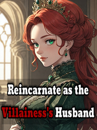 Reincarnate as the Villainesss Husband
